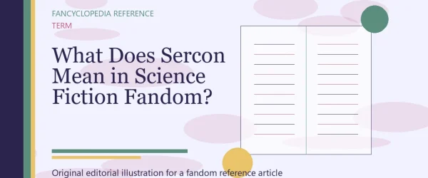 What Does Sercon Mean in Science Fiction Fandom?